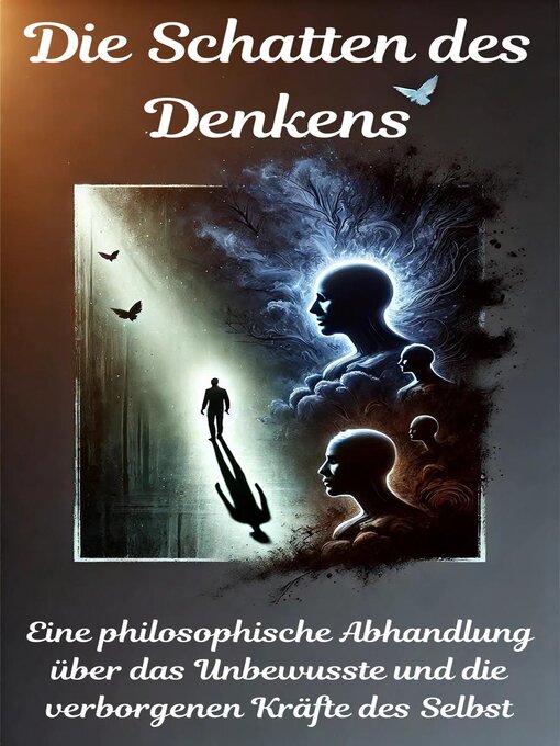 Title details for Die Schatten des Denkens--Eine philosophische Abhandlung über das Unbewusste und die verborgenen Kräfte des Selbst by Johann Falk - Available